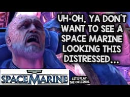 SPACE DRAMA! THAT'S WHAT WE CAME HERE FOR! – Let's Play Warhammer 40,000: Space Marine!