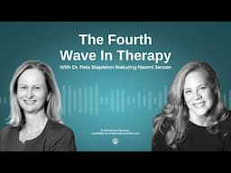 The 4th Wave in Therapy with Naomi Janzen