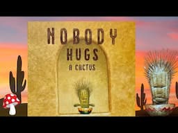 🌵NOBODY HUGS A CACTUS (kids books read aloud) no one hugs