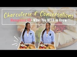 Charcuterie and Conversations | What You Should Know About Menopause