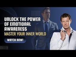 Unlock the Power of Emotional Awareness | Master Your Inner World
