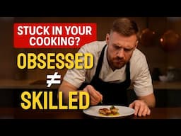 Why You’re Not Improving — Even If You Love Cooking