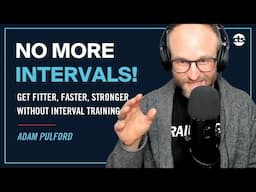 Beyond Intervals: How to Get Fast Without Interval Training