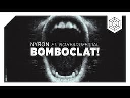 Nyron ft. NoHead -  BOMBOCLAT!