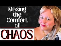 Missing the Comfort of Chaos
