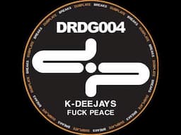 K-Deejays - Fuck Peace