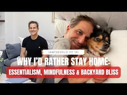 On the Delo EP161 - Why I’d Rather Stay Home: Essentialism, Mindfulness & Backyard Bliss