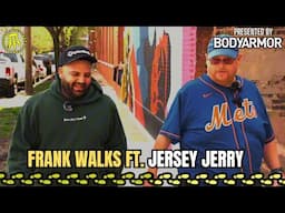 Frank Walks Episode 52: Jersey Jerry presented by BODYARMOR