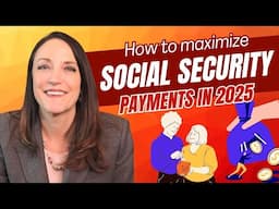 Maximize Your Social Security Payments 2025