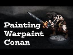 Painting Conan the Barbarian - Warpaint Version