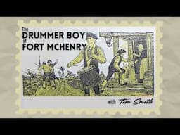 The Drummer Boy of Baltimore's Fort McHenry with Tim Smith