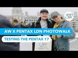 AW x Pentax London Photowalk | Testing The Pentax 17