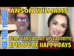 Anson WIllams tells fans his favorite episode of Happy Days