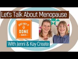 🧵🌸 LET'S TALK ABOUT MENOPAUSE with Jenni & Kay Create - KAREN’S QUILT CIRCLE