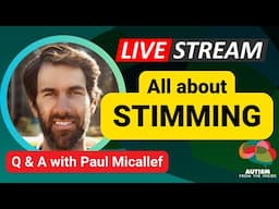 Autism from the Inside - Ask Me Anything About Stimming! (with Paul Micallef)