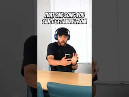 That One Song You Can’t Get Away From