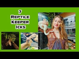 My 7 Reptile Keeper Icks