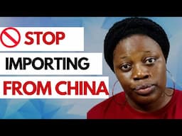 Don't Import From China Until You Watch This Video | How To Make Money In Nigeria Fast