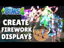I Explored The Best Ways To Make Firework Shows In The Sims 4