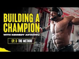 Building a Champion with Kennedy Anyanwu | Episode 3: The Method
