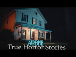 3 TRUE Creepy Airbnb Horror Stories