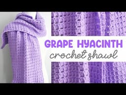 Grape Hyacinth Crochet Shawl (Gorgeous And EASY Texture!)