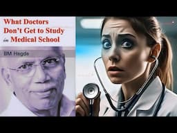 What Doctors Don't Get to Study in Medical School - Dr. B.M. Hegde