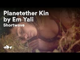 Planetether Kin by Em Yali | Shortwave | Sydney Opera House Short Films