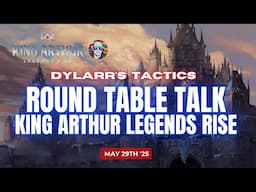 Round Table Talk | A Weekly King Arthur Legends Rise Discussion | May 29th 2025