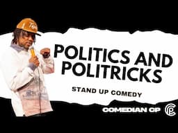 Politics and Politricks - Comedian CP - Stand Up Comedy