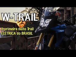 W-TRAIL - A PRIMEIRA MOTO TRAIL ELÉTRICA DO BRASIL !!!