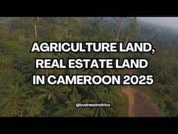 Farm Land, Agriculture Land, Real Estate Land In Cameroon 2025, Land Business In Cameroon 2025