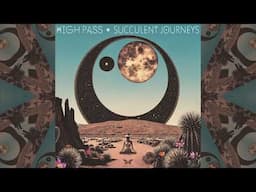 High Pass - Succulent Journeys [Full EP]