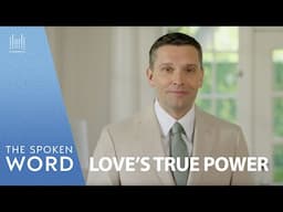 Love's True Power | The Spoken Word Episode #4991 on May 11, 2025
