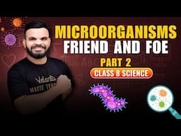 Microorganisms: FRIEND & FOE! 🔥Part-2 | Class 8 Science Ch-2 | Suyog Sir
