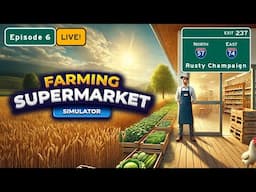 Farming & Supermarket Simulator Live! - Roll Out the Barrel!  Episode 6