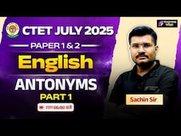 CTET July 2025 English Antonyms Class - 2 | English For CTET Paper 1 & 2 | CTET English