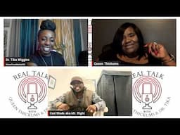 Real Talk w/ Queen Thickums, Dr. Tika & LilBit ft Queen Thickums & Ced Wade