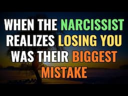 When the Narcissist Realizes Losing You Was Their Biggest Mistake | NPD | Narcissism