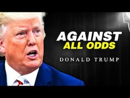 AGAINST ALL ODDS | Donald Trump Motivational Video