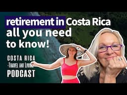 Retirement in Costa Rica: All you need to know! - EP34