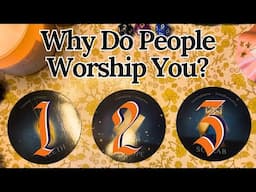 Why Do People Worship You? ⭐Pick a Card 🙇