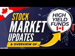 June 2025 High Yield Income Funds Overview & Stock Market Update | Ep.62 (Canada)