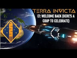 Terra Invicta Exodus E1: Welcome Back to TI (Here's a coup to celebrate)