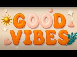 Good Vibes Only ✌️| Music That Turns Any Day Into a Good One