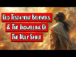 Did The Holy Spirit Live Inside Of Old Testament Believers?