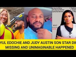 YUL EDOCHIE AND JUDY AUSTIN SON STAR DIKE  MISSING AND UNIMAGINABLE HAPPENED