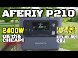 ULTRA-BUDGET AFERIY P210 Power Station -2400W | 2048Wh  BUT Is it RIGHT for YOU?!