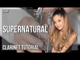 SUPER EASY: How to play Supernatural  by Ariana Grande on Clarinet (Tutorial)