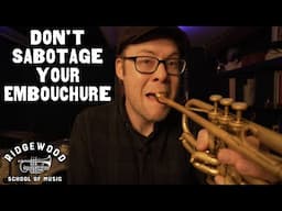 Trumpet Tip: Don't Sabotage Your Embouchure